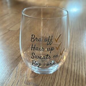 Stemless Wine Glass “Bra Off, Hair Up, Sweats On, Pop Cork”